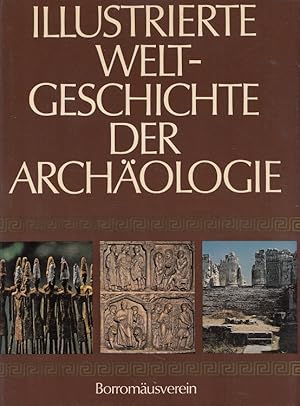 Illustrierte Weltgeschichte der Archäologie. [Übers.: Erwin Felkel . Wiss. Bearb.: Ferdinand Anto...