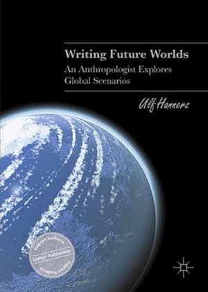 Bild des Verkufers fr Writing Future Worlds : An Anthropologist Explores Global Scenarios zum Verkauf von AHA-BUCH GmbH