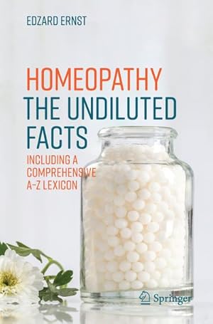 Seller image for Homeopathy - The Undiluted Facts : Including a Comprehensive A-Z Lexicon for sale by AHA-BUCH GmbH