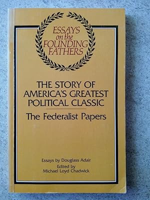 Seller image for The Story of America's Greatest Political Classic: The Federalist Papers for sale by P Peterson Bookseller