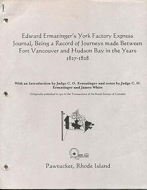 Seller image for Edward Ermatinger's York Factory Express Journal, Being a Record of Journeys made Between Fort Vancouver and Hudson Bay in the Years 1827-1828 for sale by Book Happy Booksellers