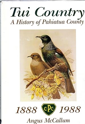 Tui Country. A History of Pahiatua County 1888-1988