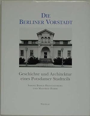 Die Berliner Vorstadt. Geschichte und Architektur eines Potsdamer Stadtteils.