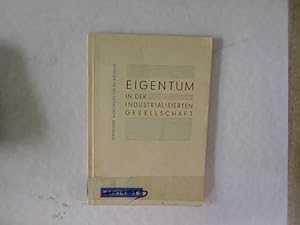 Imagen del vendedor de Eigentum in der industrialisierten Gesellschaft. Herausgegeben vom stndigen Ausschuss fr Selbsthilfe anlsslich des dritten deutschen Selbsthilfetages 1958 . a la venta por Antiquariat Bookfarm