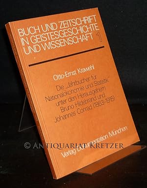 Bild des Verkufers fr Die "Jahrbcher fr Nationalkonomie und Statistik" unter den Herausgebern Bruno Hildebrand und Johannes Conrad (1863 bis 1915). Von Otto-Ernst Krawehl. (= Buch und Zeitschrift in Geistesgeschichte und Wissenschaft, Band 1). zum Verkauf von Antiquariat Kretzer