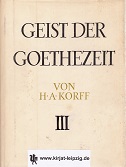 Geist der Goethezeit. Versuch einer ideellen Entwicklung der klassisch-romantischen Literaturgesc...