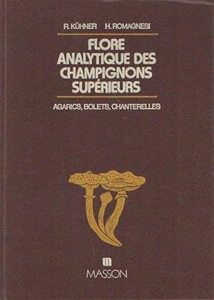 Flore analytique des champignons supérieurs. (Agarics, Bolets, Chanterelles). Comprenant les espè...