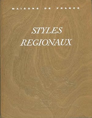 Styles regionaux. Architecture - Mobilier - Décoration. Provence, Flandre, Artois, Picardie, Land...