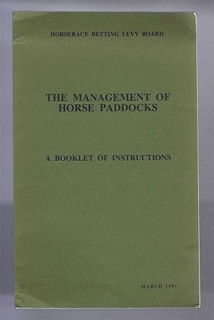 The Management of Horse Paddocks, a Booklet of Instructions, March 1981