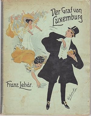 Der Graf von Luxemburg. Operette in drei akten von A. M. Willner und Rob. Bodanzky