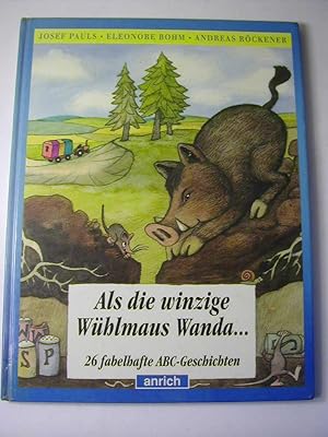 Imagen del vendedor de Als die winzige Whlmaus Wanda . : 26 fabelhafte ABC-Geschichten a la venta por Antiquariat Fuchseck