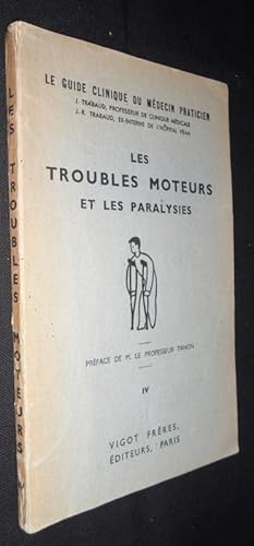 Seller image for Le guide clinique du mdecin praticien (tome IV), les troubles moteurs et les paralysies for sale by Abraxas-libris