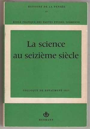 La Science au seizième siècle. Colloque international de Royaumont 1-4 juillet 1957.