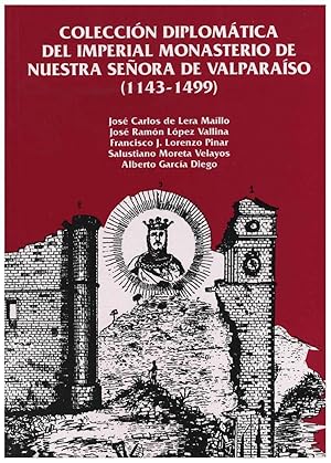 COLECCION DIPLOMATICA DEL IMPERIAL MONASTERIO DE NUESTRA SEÑORA DE VALPARAISO (1143-1499)