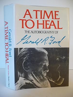 A Time to Heal: The Autobiography of Gerald R. Ford, (First Printing, Inscribed by the President)