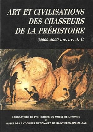 Imagen del vendedor de Art et civilisations des chasseurs de la prhistoire, 34000-8000 ans av. J.C. a la venta por Le Petit Livraire