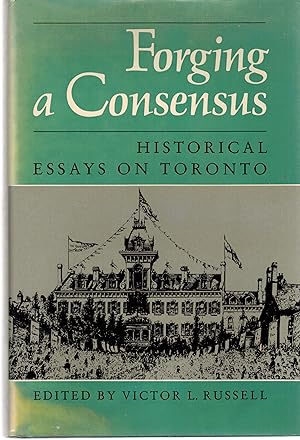Imagen del vendedor de Forging a Consensus: Historical Essays on Toronto a la venta por ! Turtle Creek Books  !
