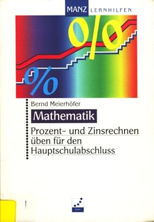 Manz Lernhilfen ~ Mathematik - Prozent- und Zinsrechnen üben für den Hauptschulabschluss.