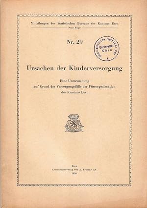 Ursachen der Kinderversorgung. Eine Untersuchung auf Grund d. Versorgungsfälle d. Fürsorgedirekti...