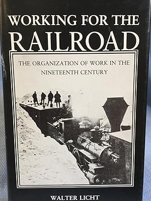 Image du vendeur pour Working for the Railroad. The Organization of Work in the Nineteenth Century mis en vente par Bryn Mawr Bookstore
