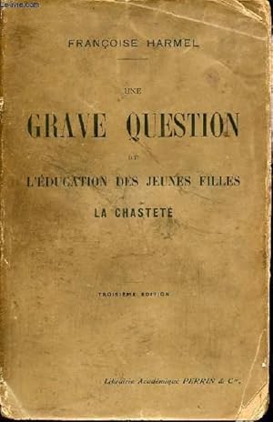 Seller image for UNE GRAVE QUESTION DE L'EDUCATION DES JEUNES FILLES - LA CHASTETE for sale by Le-Livre