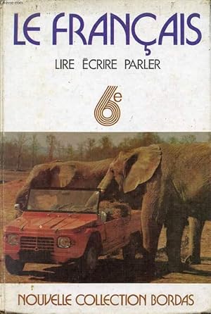 Seller image for LE FRANCAIS, LIRE, ECRIRE, PARLER, CHOIX DE TEXTES POUR LA CLASSE DE 6e for sale by Le-Livre