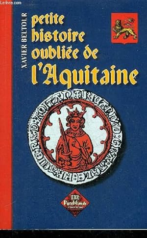 Bild des Verkufers fr PETITE HISTOIRE OUBLIEE DE L'AQUITAINE. zum Verkauf von Le-Livre