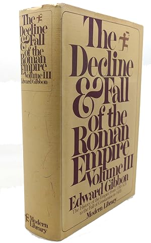 THE DECLINE & FALL OF THE ROMAN EMPIRE, VOL. III The History of the Empire from 1185 A. D. to the...