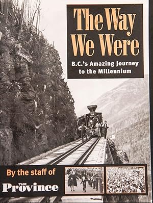 Seller image for The Way We Were: BC's Amazing Journey to the Millennium for sale by Mad Hatter Bookstore