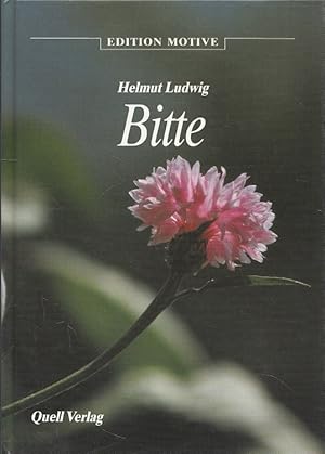 Imagen del vendedor de Bitte : Texte, Betrachtungen, Meditationen. Mit Farbfotos von Claudia Ludwig / Edition Motive a la venta por Versandantiquariat Nussbaum