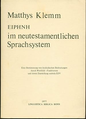 EIPHNH im neutestamentlichen Sprachsystem: Eine Bestimmung von lexikalischen Bedeutungen durch Wo...