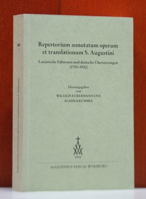 Repertorium annotatum operum et translationum S. Augustini. Lateinische Editionen und deutsche Üb...