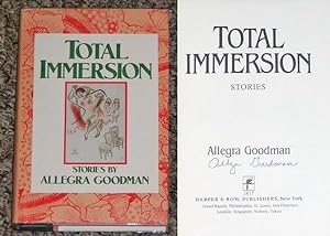 Imagen del vendedor de TOTAL IMMERSION - Scarce Fine Copy of The First Hardcover Edition/First Printing: Signed by Allegra Goodman - SIGNED ON THE TITLE PAGE a la venta por ModernRare