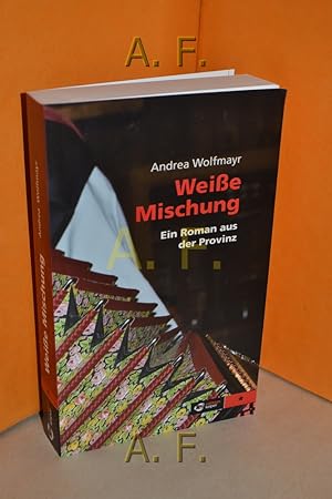 Bild des Verkufers fr Weie Mischung : ein Roman aus der Provinz. Literatur , Nr. 27 zum Verkauf von Antiquarische Fundgrube e.U.