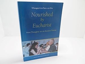 Seller image for Nourished by Eucharist. Whangaia Ki Te Taro o Te Ora : New Thoughts on an Ancient Theme for sale by The Secret Bookshop