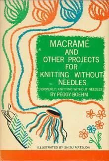 Macrame and Other Projects for Knitting Without Needles