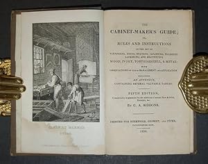 Seller image for The Cabinet-Maker's Guide; or, rules and instructions in the art of varnishing, dying, staining, japanning, polishing, lackering, and beautifying wood, ivory, tortoiseshell & metal: with observations on their management and application. Including an appendix, containing several valuable tables. for sale by Forest Books, ABA-ILAB