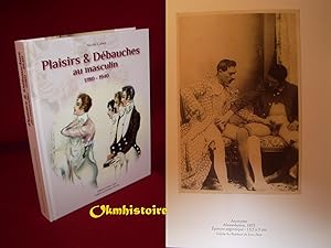 Plaisirs et Débauches au masculin - 1780-1940 ---------- [ BILINGUE : Français // ENGLISH ] [ édi...