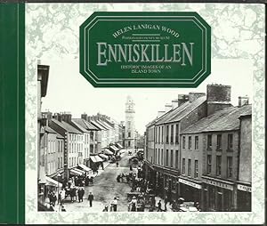 Bild des Verkufers fr Enniskillen Historic Images of an Island Town. zum Verkauf von Saintfield Antiques & Fine Books