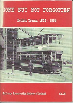 Gone But Not Forgotten Belfast Trams, 1872 - 1954.
