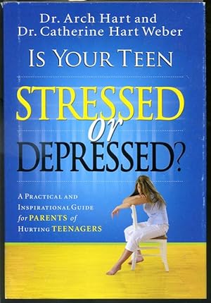 Seller image for Is Your Teen Stressed or Depressed? - A Practical and Inspirational Guide for Parents of Hurting Teenagers for sale by Librairie Le Nord