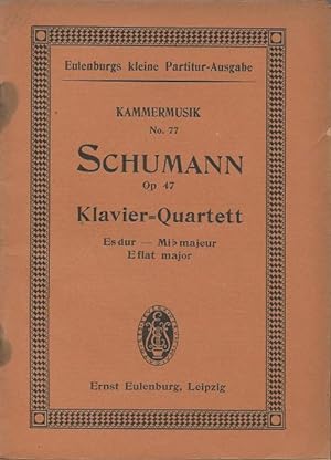 Klavier-Quartett Op. 47 für Pianoforte, Violine, Viola und Violoncell (Es dur - Mi b majeur - E f...