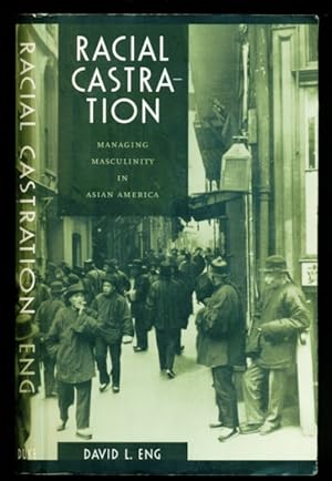 Bild des Verkufers fr Racial Castration: Managing Masculinity in Asian America (Perverse Modernities: A Series Edited by Jack Halberstam and Lisa Lowe) zum Verkauf von Don's Book Store