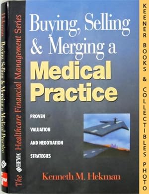 Buying, Selling & Merging A Medical Practice : Proven Valuation And Negotiation Strategies: HFMA ...