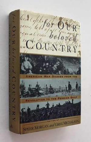 Imagen del vendedor de For Our Beloved Country: American War Diaries from the Revolution to the Persian Gulf a la venta por Cover to Cover Books & More