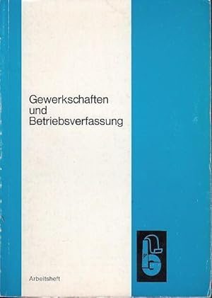 Imagen del vendedor de Gewerkschaften und Betriebsverfassung. Arbeitsheft. a la venta por Antiquariat Carl Wegner