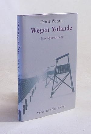 Seller image for Wegen Yolande : eine Spurensuche / Dorit Winter. Aus dem Engl. von Susanne Friederike Levin for sale by Versandantiquariat Buchegger