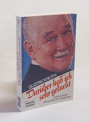 Seller image for Darber hab' ich sehr gelacht : Erinnerungen des groen Schauspielers / Gustav Knuth for sale by Versandantiquariat Buchegger