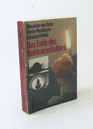 Immagine del venditore per Das Ende des Nuklearzeitalters / Alexander von Cube ; Gnter Neuberger ; Ekkehard Sieker venduto da Versandantiquariat Buchegger