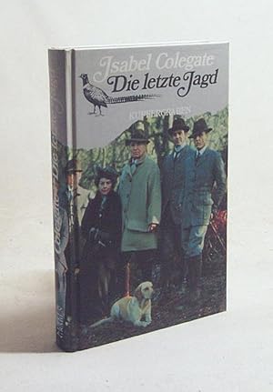 Imagen del vendedor de Die letzte Jagd : Roman = The shooting party / Isabel Colegate. Aus d. Engl. bers. von Hermann Stiehl a la venta por Versandantiquariat Buchegger